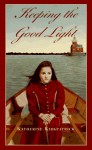 Keeping the Good Light - Katherine Kirkpatrick