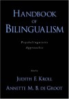 Handbook of Bilingualism: Psycholinguistic Approaches - Judith F. Kroll, Annette M.B. de Groot