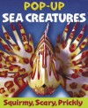 Sea Creatures: A Squirmy, Scary, Prickly Pop-Up - Sally Hewitt, Chris Gilvan-Cartwright