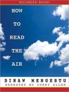 How to Read the Air (MP3 Book) - Dinaw Mengestu, Corey Allen