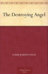 The Destroying Angel (免费公版书) - Louis Joseph Vance