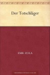 Der Totschläger (German Edition) - Émile Zola