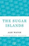 The Sugar Islands: A Collection of Pieces Written about the West Indies Between 1928 and 1953 - Alec Waugh