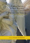 Child Abuse, Family Rights, and the Child Protective System: A Critical Analysis from Law, Ethics, and Catholic Social Teaching - Stephen M. Krason, William L. Saunders, Michael E. Rosman, James R. Mason III