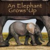 An Elephant Grows Up - Anastasia Suen, Michael L. Denman, William J. Huiett