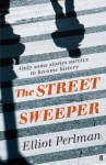 The Street Sweeper - Eliot Perlman, Elliot Perlman