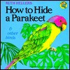 How to Hide a Parakeet and Other Birds - Ruth Heller