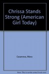 Chrissa Stands Strong (American Girl Today) - Mary Casanova