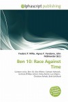 Ben 10: Race Against Time - Agnes F. Vandome, John McBrewster, Sam B Miller II