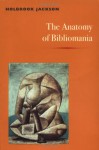 The Anatomy of Bibliomania - Holbrook Jackson