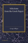 Selections from the Greek Papyri: Edited with Translations and Notes - George Milligan