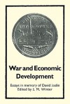 War And Economic Development: Essays In Memory Of David Joslin - Jay Murray Winter, David Joslin