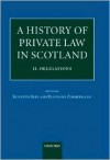 A History of Private Law in Scotland: Volume 2: Obligations - Kenneth Reid