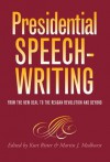 Presidential Speechwriting: From the New Deal to the Reagan Revolution and Beyond (paperback) - Kurt W. Ritter, Martin J. Medhurst