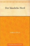 Der häusliche Herd (German Edition) - Émile Zola