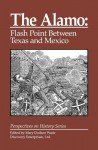 The Alamo: Flashpoint Between Texas and Mexico - Mary Dodson Wade