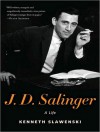 J. D. Salinger: A Life - Kenneth Slawenski, Norman Dietz