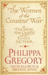 The Women of the Cousins' War: The Duchess, the Queen and the King's Mother - Philippa Gregory, Michael Jones, David Baldwin