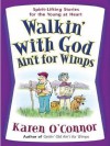 Walkin' with God Ain't for Wimps - Karen O'Connor