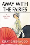 Away With The Fairies (Phryne Fisher, #11) - Kerry Greenwood