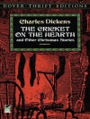 The Cricket on the Hearth: and Other Christmas Stories (Dover Thrift Editions) - Charles Dickens