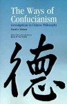 The Ways of Confucianism: Investigations in Chinese Philosophy - David S. Nivison