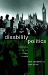 Disability Politics; Understanding Our Past, Changing Our Future - Jane Campbell, Mike Oliver