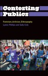 Contesting Publics: Feminism, Activism, Ethnography - Lynne Phillips, Sally Cole