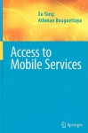 Access to Mobile Services - Xu Yang, Michael Papazoglou, Athman C. Bouguettaya