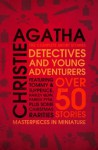 Detectives and Young Adventurers: The Complete Short Stories - Agatha Christie