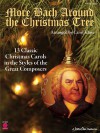 More Bach Around the Christmas Tree: 13 Classic Christmas Carols in the Styles of the Great Composers (Piano Collection) - Carol Klose