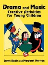 Drama and Music: Creative Activities for Young Children - Janet Rubin, Margaret Merrion