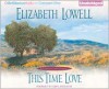 This Time Love: A Classic Love Story - Elizabeth Lowell, Laural Merlington