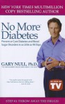 No More Diabetes: Prevent or Cure Diabetes and Blood-Suger Disorders in 90 Days or Less - Gary Null