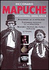 Diccionario Mapuche-Castellano, Castellano-Mapuche / [Textos, Maria Esposito; Editor, Oscar Armayor] - Oscar Armayor