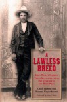 A Lawless Breed: John Wesley Hardin, Texas Reconstruction, and Violence in the Wild West - Chuck Parsons, Norman Wayne Brown