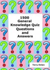 1500 General Knowledge Quiz Questions and Answers - Terry Dolan