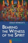 Bearing the Witness of the Spirit: Lesslie Newbigin's Theology of Cultural Plurality (Gospel & Our Culture) - George R. Hunsberger