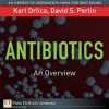 Antibiotics: An Overview (FT Press Delivers Elements) - Karl S. Drlica, David S. Perlin