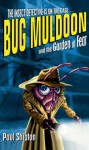 Bug Muldoon And The Garden Of Fear - Paul Shipton