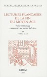 Lectures Francaises de la Fin Du Moyen Age: Petite Anthologie Commentee de Succes Litteraires - Frédéric Duval