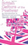 British Culture of the Post-War: An Introduction to Literature and Society 1945-1999 - A. Davies