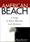 American Beach: A Saga of Race, Wealth, and Memory - Russ Rymer