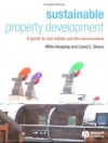 Sustainable Property Development: A Guide to Real Estate and the Environment - Miles Keeping, David Shiers