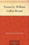 Poems by William Cullen Bryant - William Cullen Bryant