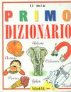 Il mio primo dizionario - Luisa Vallardi