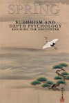 Spring Journal, Vol. 89, Spring 2013, Buddhism and Depth Psychology: Refining the Encounter - Nancy Cater, Polly Young-Eisendrath