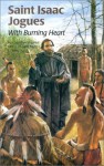 Saint Isaac Jogues: With Burning Heart (Encounter the Saints Series,12) - Christine Virginia Orfeo, Mary Elizabeth Tebo