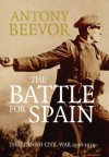 The Battle For Spain: The Spanish Civil War, 1936-1939 - Antony Beevor