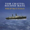 Tom Chatto: Second Mate - Philip McCutchan, Christopher Scott